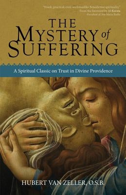The Mystery of Suffering by Van Zeller, Hubert