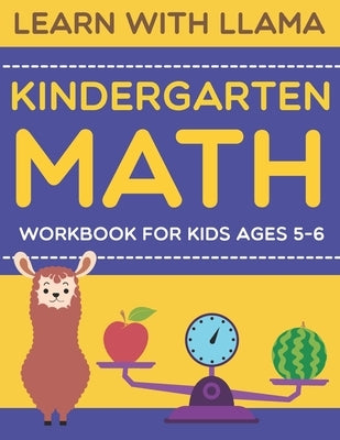 learn with llama kindergarten math workbook for kids ages 5-6 by Press, Little