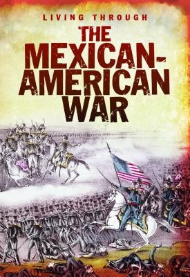 The Mexican-American War by Diconsiglio, John