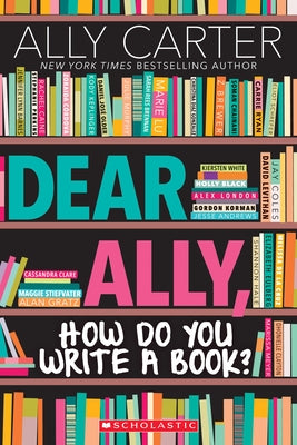 Dear Ally, How Do You Write a Book? by Carter, Ally
