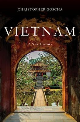 Vietnam: A New History by Goscha, Christopher