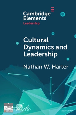 Cultural Dynamics and Leadership: An Interpretive Approach by Harter, Nathan W.