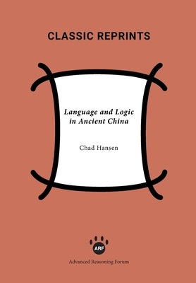 Language and Logic in Ancient China by Hansen, Chad