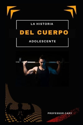 La Historia del Cuerpo Adolescente by Cary