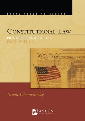 Constitutional Law: Principles and Policies by Chemerinsky, Erwin