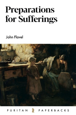 Preparations for Suffering by Flavel, John