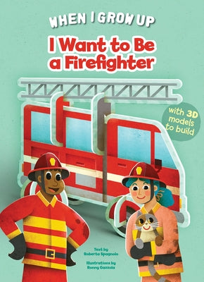 I Want to Be a Firefighter by Spagnolo, Roberta