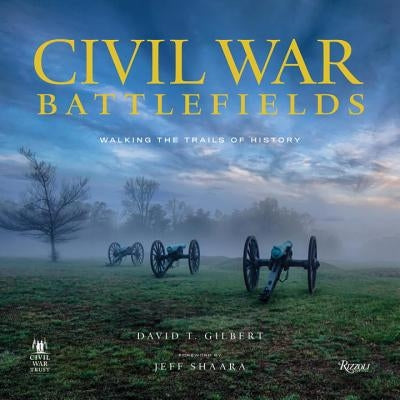 Civil War Battlefields: Walking the Trails of History by Gilbert, David T.