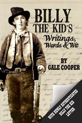 Billy the Kid's Writings, Words, and Wit by Cooper, Gale