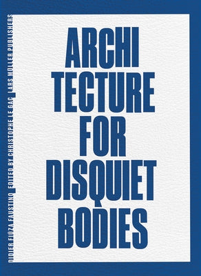 Didier Fiúza Faustino: Architecture for Disquiet Bodies by Faustino, Didier Fiuza