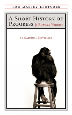 A Short History of Progress: Fifteenth Anniversary Edition by Wright, Ronald