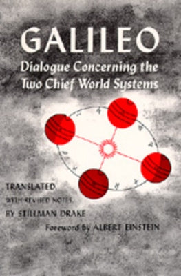 Dialogue Concerning the Two Chief World Systems, Ptolemaic and Copernican, Second Revised Edition by Galilei, Galileo
