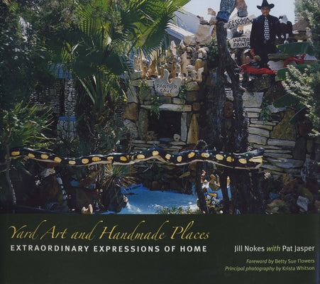 Yard Art and Handmade Places: Extraordinary Expressions of Home by Nokes, Jill