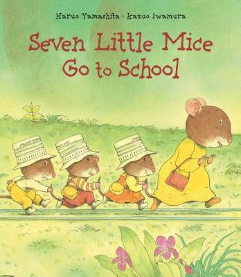 Seven Little Mice Go to School by Iwamura, Kazuo
