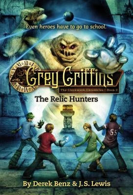 Grey Griffins: The Relic Hunters by Benz, Derek