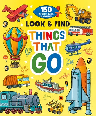 Things That Go: 150 Trucks, Cars, and Vehicles! by Clever Publishing