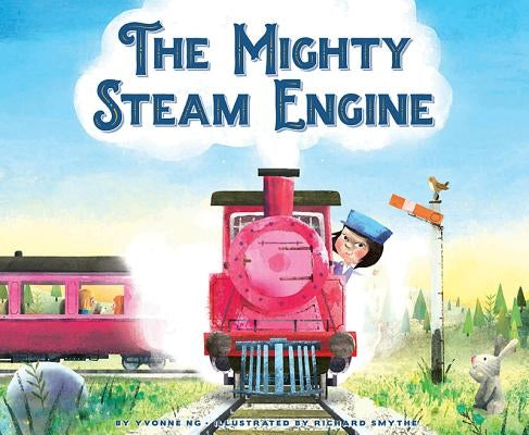 The Mighty Steam Engine by Ng, Yvonne