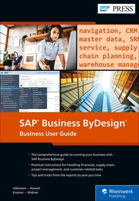 SAP Business Bydesign: Business User Guide by Atkinson, Caroline