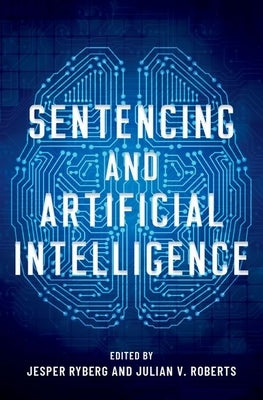 Sentencing and Artificial Intelligence by Ryberg, Jesper