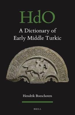 A Dictionary of Early Middle Turkic by Boeschoten, Hendrik