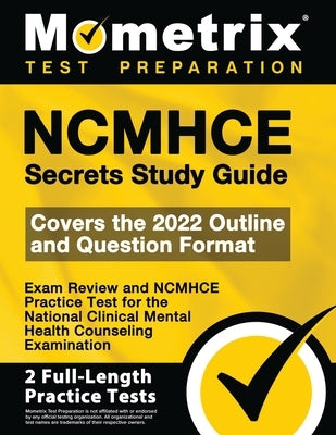Ncmhce Secrets Study Guide - Exam Review and Ncmhce Practice Test for the National Clinical Mental Health Counseling Examination by Mometrix Test Prep