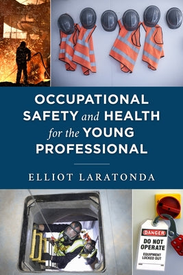 Occupational Safety and Health for the Young Professional by Laratonda, Elliot