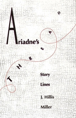 Ariadnes Thread: Story Lines by Miller, J. Hillis