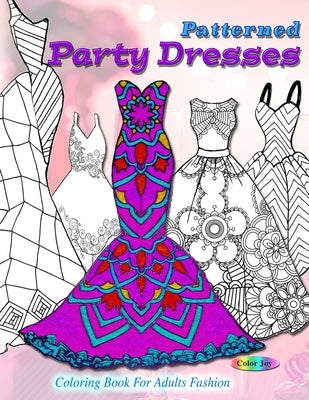 Patterned party dresses: Coloring book for adults fashion by Joy, Color