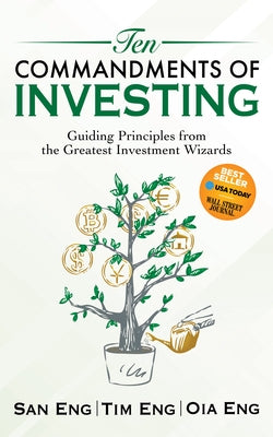 Ten Commandments of Investing: Guiding Principles from the Greatest Investment Wizards by Eng, San