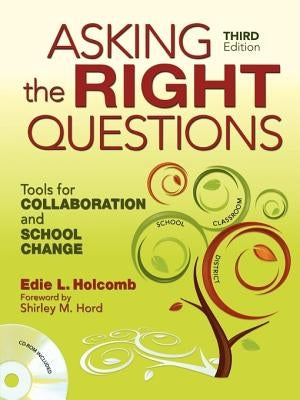 Asking the Right Questions: Tools for Collaboration and School Change by Holcomb, Edie L.