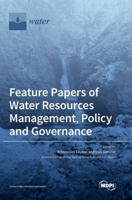 Feature Papers of Water Resources Management, Policy and Governance by Loukas, Athanasios