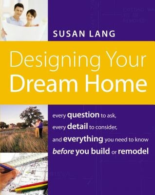 Designing Your Dream Home by Lang, Susan