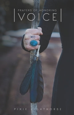 Prayers of Honoring Voice by Lighthorse, Pixie