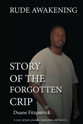 Rude Awakening: Story of the Forgotten Crip by Fitzpatrick, Duane