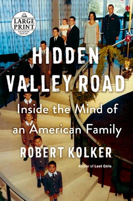 Hidden Valley Road: Inside the Mind of an American Family by Kolker, Robert