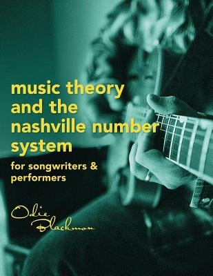 Music Theory And The Nashville Number System: For Songwriters & Performers by Blackmon, Odie