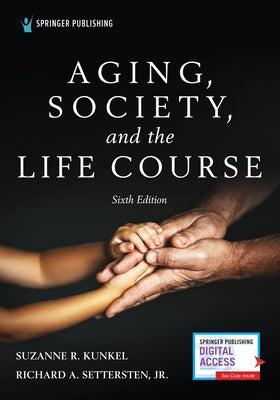 Aging, Society, and the Life Course, Sixth Edition by Kunkel, Suzanne R.