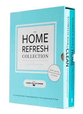 The Home Refresh Collection, from a Bowl Full of Lemons: The Complete Book of Clean the Complete Book of Home Organization by Hammersley, Toni