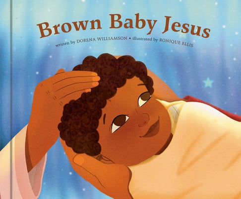 Brown Baby Jesus: A Picture Book by Williamson, Dorena