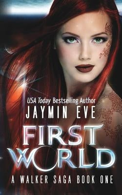 First World: A Walker Saga Book One by Eve, Jaymin