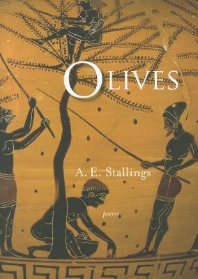 Olives by Stallings, A. E.