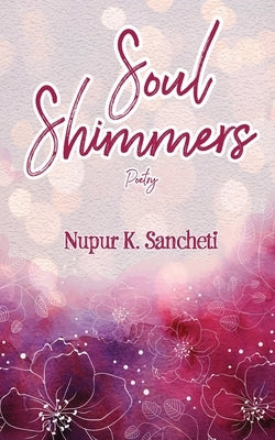 Soul Shimmers - Poetry by K. Sancheti, Nupur