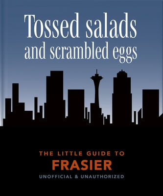 The Little Book of Frasier: Tossed Salads and Scrambled Eggs by Hippo! Orange