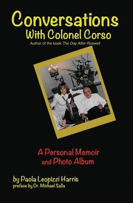 Conversations With Colonel Corso: A Personal Memoir and Photo Album by Salla, Michael