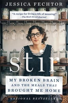 Stir: My Broken Brain and the Meals That Brought Me Home by Fechtor, Jessica