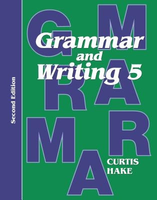 Grammar & Writing Student Textbook Grade 5 2nd Edition 2014 by Hake, Stephen