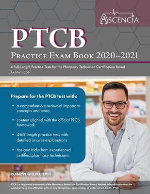 PTCB Practice Exam Book 2020-2021: 4 Full-Length Practice Tests for the Pharmacy Technician Certification Board Examination by Ascencia Pharmacy Exam Prep Team