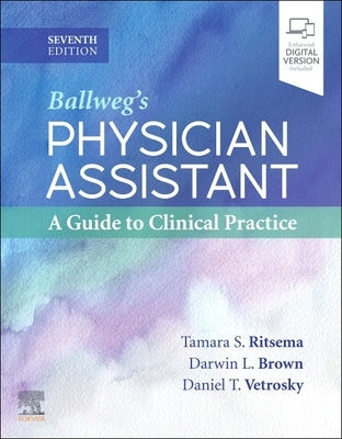 Ballweg's Physician Assistant: A Guide to Clinical Practice by Ritsema, Tamara S.