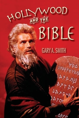 Hollywood and the Bible by Smith, Gary a.