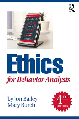 Ethics for Behavior Analysts by Bailey, Jon S.